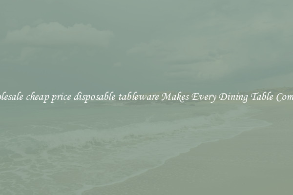 Wholesale cheap price disposable tableware Makes Every Dining Table Complete