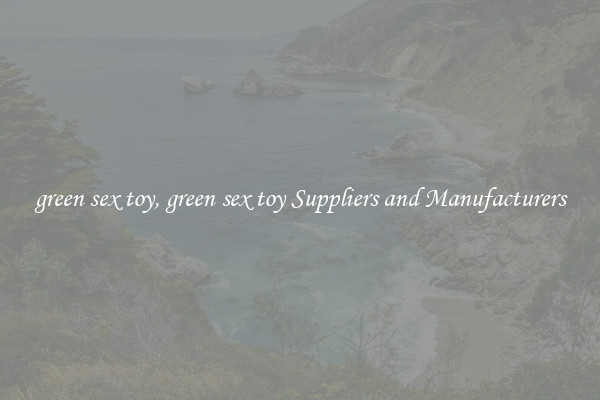 green sex toy, green sex toy Suppliers and Manufacturers