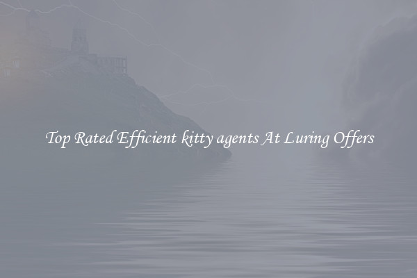 Top Rated Efficient kitty agents At Luring Offers