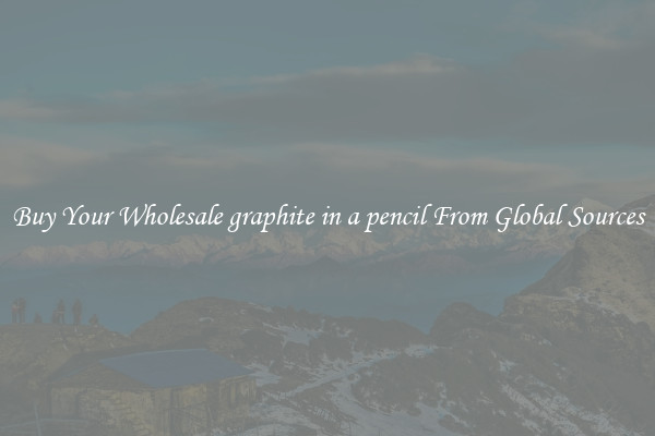 Buy Your Wholesale graphite in a pencil From Global Sources