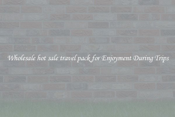 Wholesale hot sale travel pack for Enjoyment During Trips