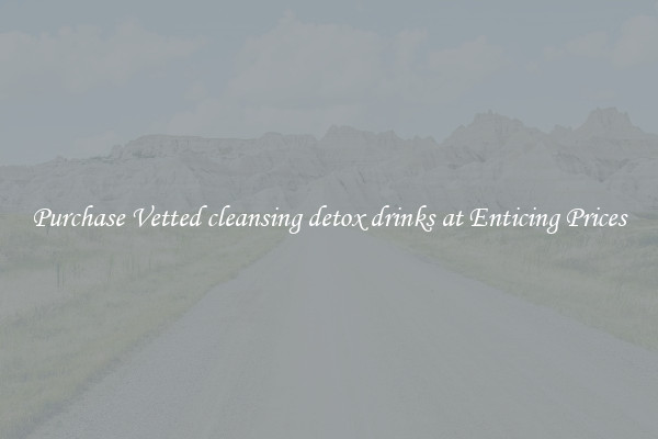 Purchase Vetted cleansing detox drinks at Enticing Prices