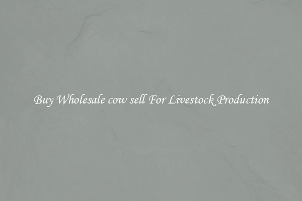 Buy Wholesale cow sell For Livestock Production