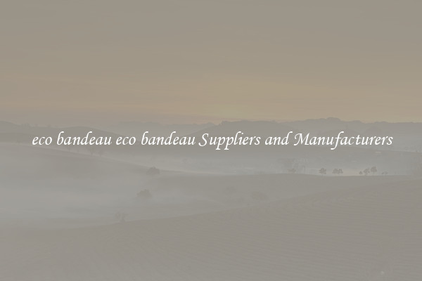 eco bandeau eco bandeau Suppliers and Manufacturers