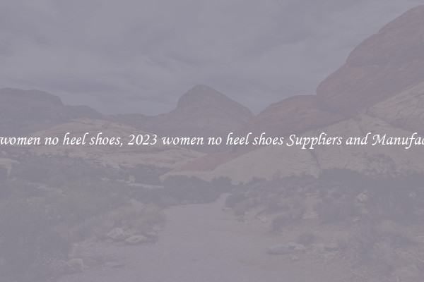 2023 women no heel shoes, 2023 women no heel shoes Suppliers and Manufacturers