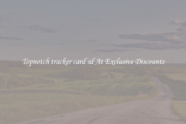 Topnotch tracker card sd At Exclusive Discounts