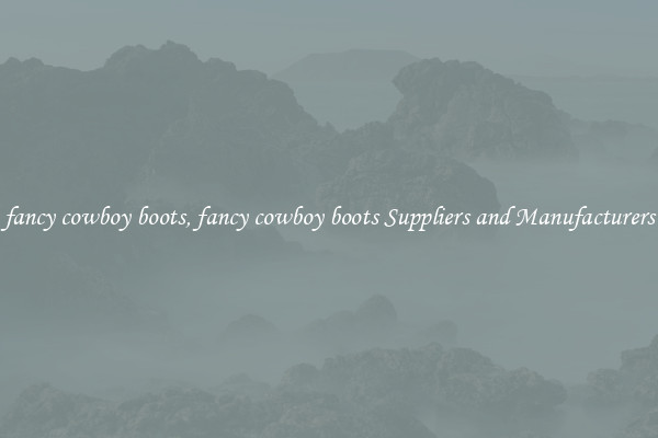 fancy cowboy boots, fancy cowboy boots Suppliers and Manufacturers