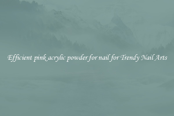 Efficient pink acrylic powder for nail for Trendy Nail Arts
