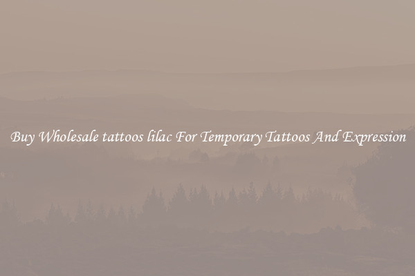 Buy Wholesale tattoos lilac For Temporary Tattoos And Expression