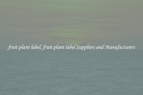 fruit plant label, fruit plant label Suppliers and Manufacturers