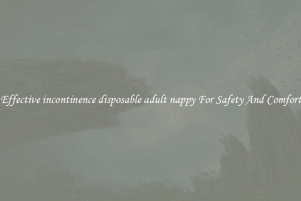 Effective incontinence disposable adult nappy For Safety And Comfort