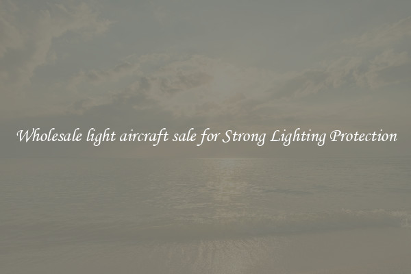Wholesale light aircraft sale for Strong Lighting Protection