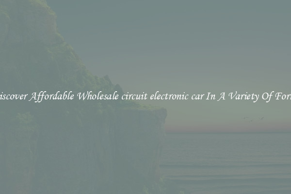 Discover Affordable Wholesale circuit electronic car In A Variety Of Forms