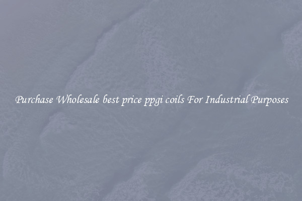 Purchase Wholesale best price ppgi coils For Industrial Purposes