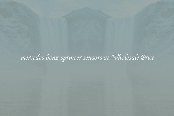 mercedes benz sprinter sensors at Wholesale Price