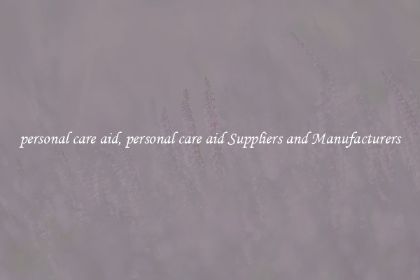 personal care aid, personal care aid Suppliers and Manufacturers
