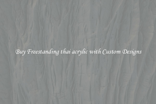 Buy Freestanding thai acrylic with Custom Designs