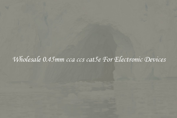 Wholesale 0.45mm cca ccs cat5e For Electronic Devices