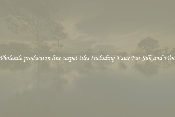 Wholesale production line carpet tiles Including Faux Fur Silk and Wool 