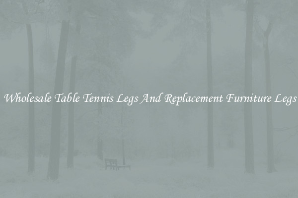 Wholesale Table Tennis Legs And Replacement Furniture Legs