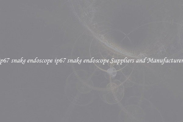 ip67 snake endoscope ip67 snake endoscope Suppliers and Manufacturers