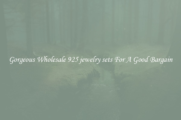 Gorgeous Wholesale 925 jewelry sets For A Good Bargain