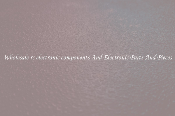 Wholesale rc electronic components And Electronic Parts And Pieces