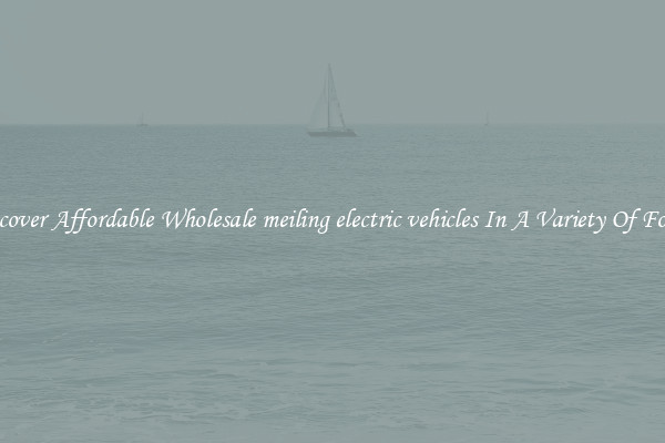 Discover Affordable Wholesale meiling electric vehicles In A Variety Of Forms