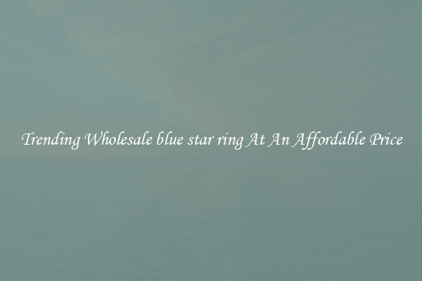 Trending Wholesale blue star ring At An Affordable Price