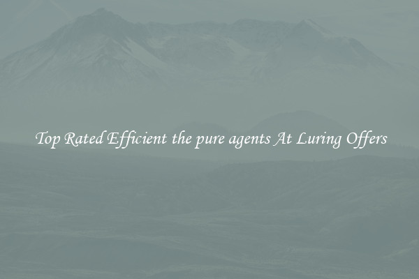 Top Rated Efficient the pure agents At Luring Offers