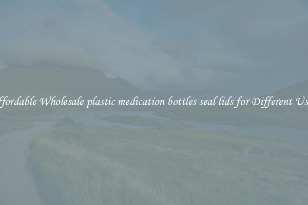 Affordable Wholesale plastic medication bottles seal lids for Different Uses 