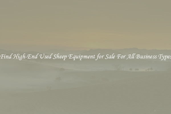 Find High-End Used Sheep Equipment for Sale For All Business Types