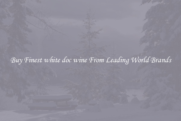 Buy Finest white doc wine From Leading World Brands