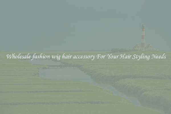 Wholesale fashion wig hair accessory For Your Hair Styling Needs