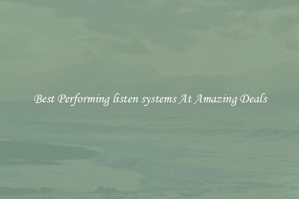 Best Performing listen systems At Amazing Deals