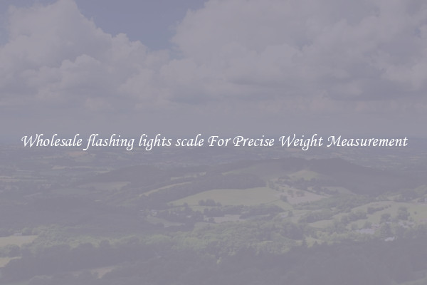Wholesale flashing lights scale For Precise Weight Measurement