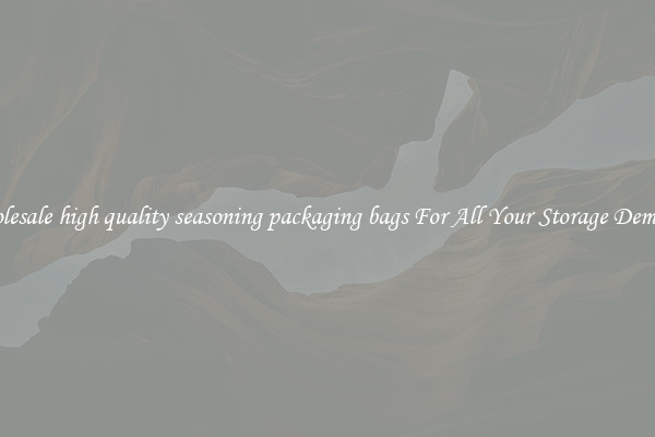 Wholesale high quality seasoning packaging bags For All Your Storage Demands