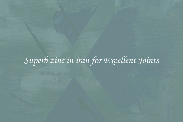 Superb zinc in iran for Excellent Joints