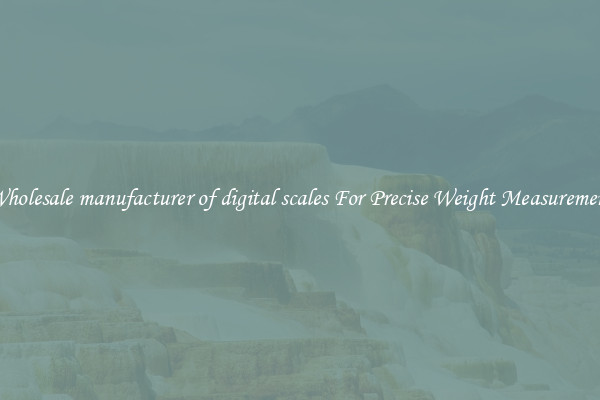 Wholesale manufacturer of digital scales For Precise Weight Measurement