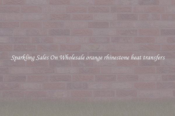 Sparkling Sales On Wholesale orange rhinestone heat transfers